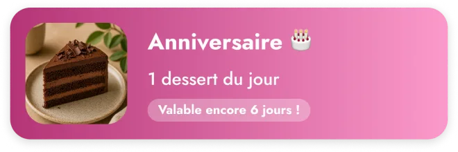 Récompense anniversaire : un dessert du jour offert